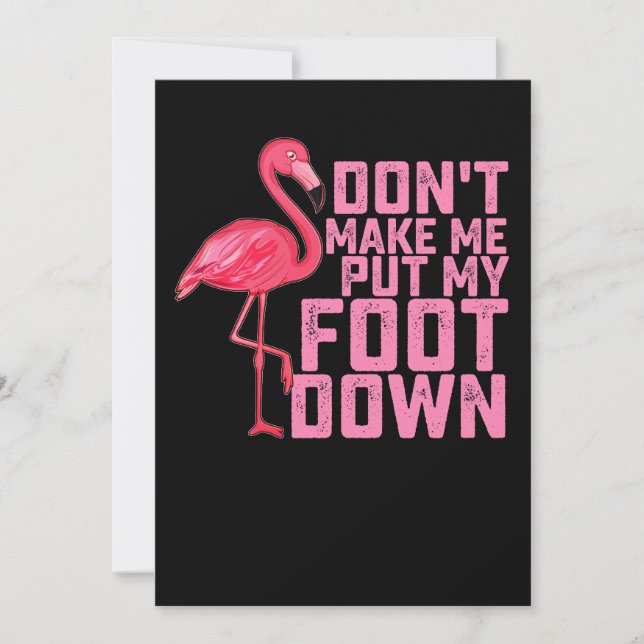 Don't Make Me Put My Foot Down Flamingo Invitation (Front)