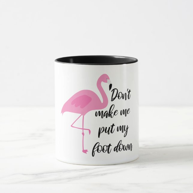 Don't Make Me Put My Foot Down/Flamingo Mug (Center)
