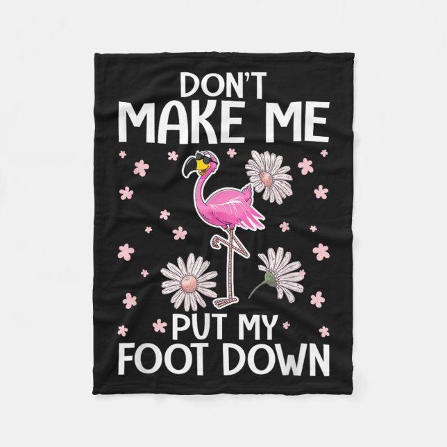 Don't Make Me Put My Foot Down Funny Flamingo Love Fleece Blanket (Front)