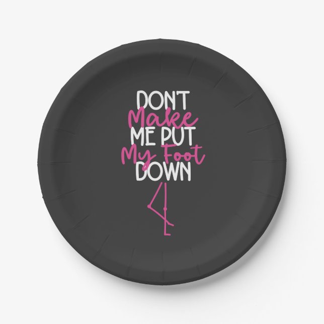 Don't Make Me Put My Foot Down - Funny Flamingo Paper Plate (Front)