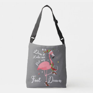 Don't Make Me Put My Foot Down Pink Flamingo Gifts Crossbody Bag