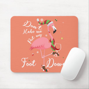 Don't Make Me Put My Foot Down Pink Flamingo Gifts Mouse Pad