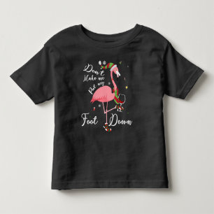 Don't Make Me Put My Foot Down Pink Flamingo Gifts Toddler T-Shirt