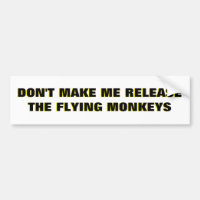Don't Make Me Release Flying Monkeys 