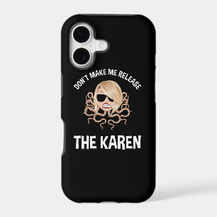 Don't Make Me Release The Karen