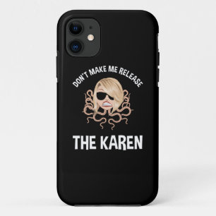 Don't Make Me Release The Karen Case-Mate iPhone Case