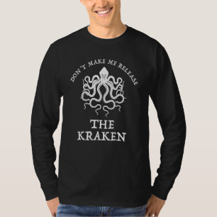Don't Make Me Release The Kraken Funny Sea Monster T-Shirt