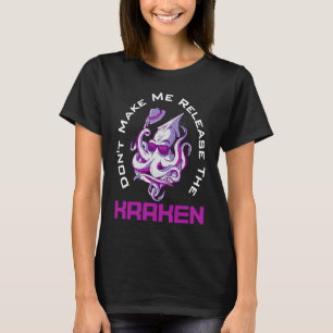 Don't Make Me Release The Kraken Sea For Octopus T-Shirt