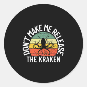 Dont Make Me Release The Kraken Sea Monster Octop Classic Round Sticker
