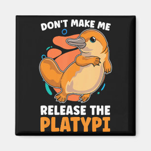 Dont Make Me Release The Platy Loves Duck Bille Magnet