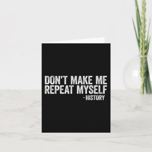 Don't Make Me Repeat Myself History Black Pride Card