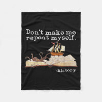 Dont Make Me Repeat Myself History Cool History Te