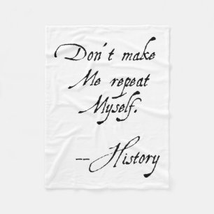 Don't Make Me Repeat Myself History Funny Nerdy Ge Fleece Blanket