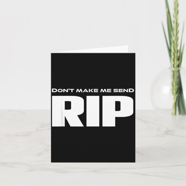 Don't Make Me Send Rip Funny Costume  Card (Front)