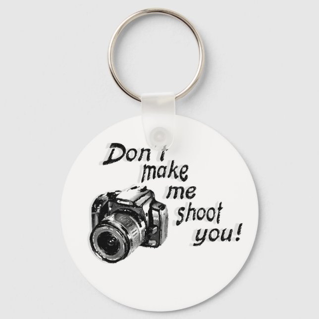 Don't Make Me Shoot You Key Chain (Front)
