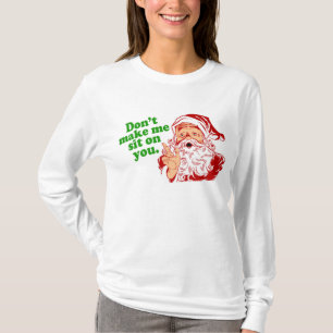 Dont Make Me Sit On You T-Shirt