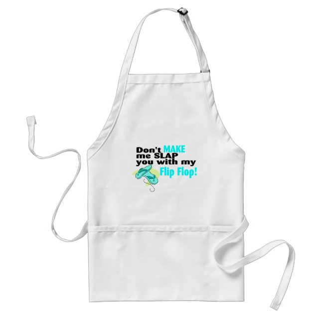 Don't Make Me Slap You With My Flip Flop 2 Standard Apron (Front)