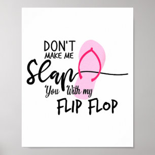 Dont Make Me Slap You With My Flip Flop Funny Woma Poster