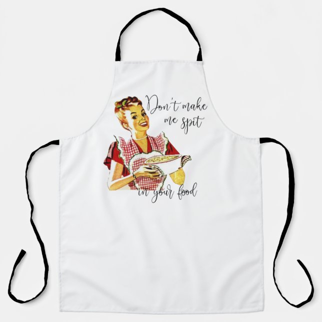Don't Make Me Spit in Your Food Apron (Front)