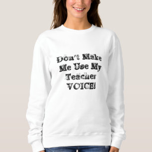 "Don't Make Me ..." Sweatshirt