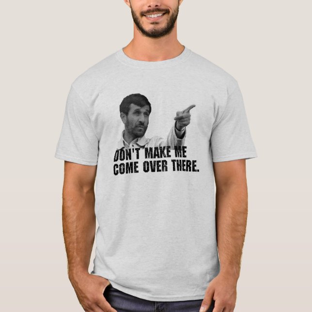Don't make me... T-Shirt (Front)
