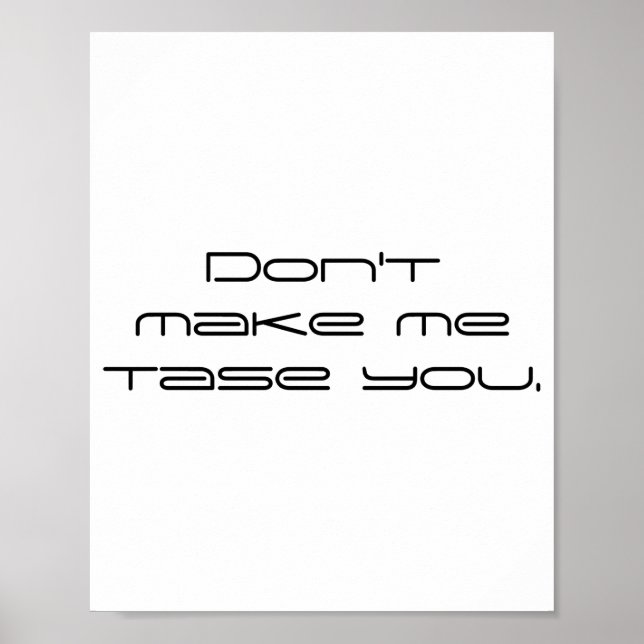 Dont Make Me Tase You  Poster (Front)