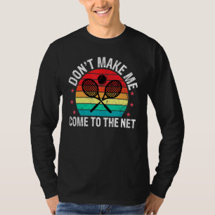 Dont Make Me Tennis Player Coaches Girls Boys T-Shirt