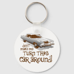 Don't make me turn this car around key ring