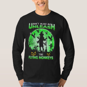 Don't Make Me Unleash The Flying Monkeys Witch Hal T-Shirt