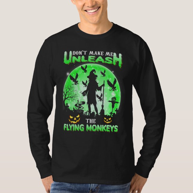 Don't Make Me Unleash The Flying Monkeys Witch Hal T-Shirt (Front)