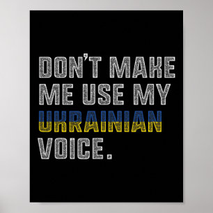 Don't Make Me Us My Ukrainian Voice - Proud Ukrain Poster