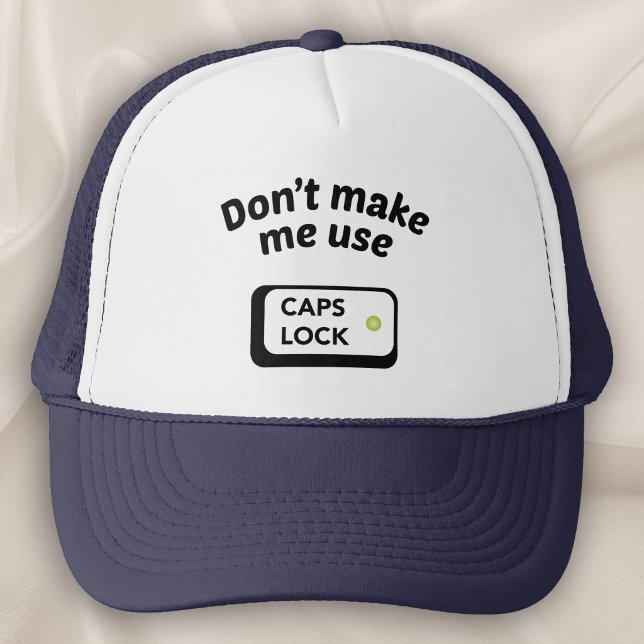 Don't Make Me Use CAPS LOCK (Creator Uploaded)