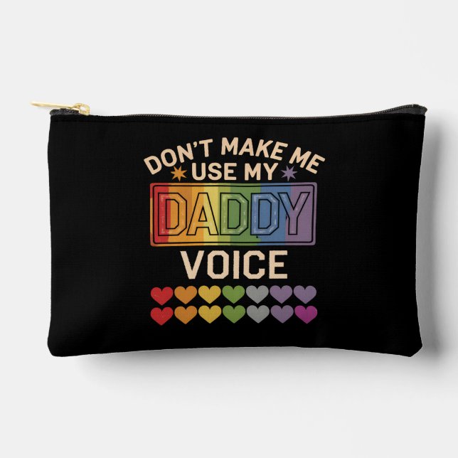 Don't Make Me Use Daddy Voice Gay Rainbow Pride Accessory Pouch (Front)