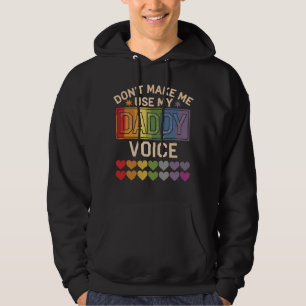 Don't Make Me Use Daddy Voice Gay Rainbow Pride Hoodie