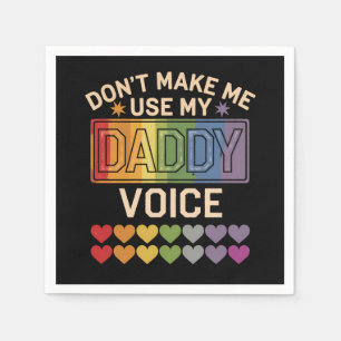 Don't Make Me Use Daddy Voice Gay Rainbow Pride Napkin