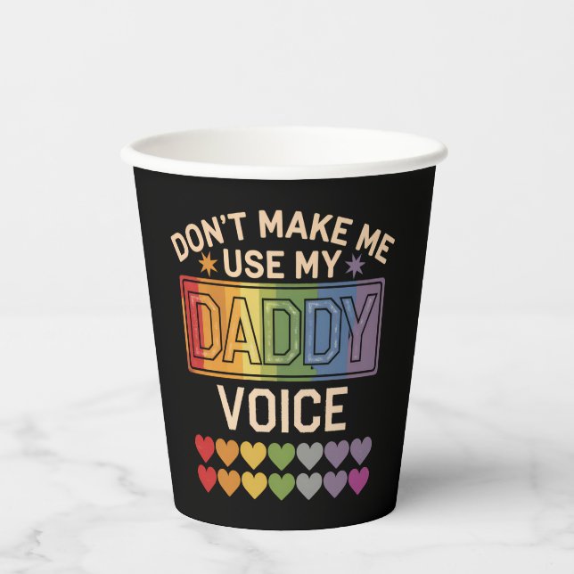 Don't Make Me Use Daddy Voice Gay Rainbow Pride Paper Cups (Front)