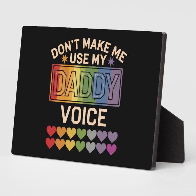 Don't Make Me Use Daddy Voice Gay Rainbow Pride Plaque (Side)