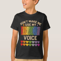 Dont Make Me Use Daddy Voice Gay Rainbow Pride 