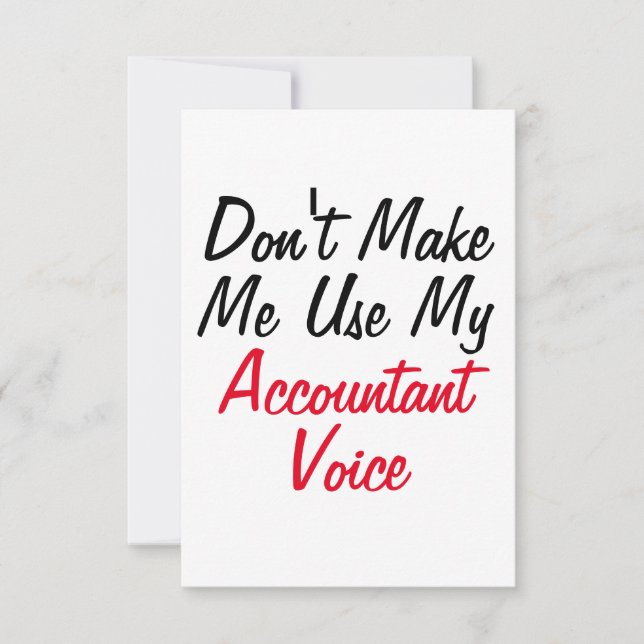 Don't Make Me Use My Accountant Voice  Card (Front)