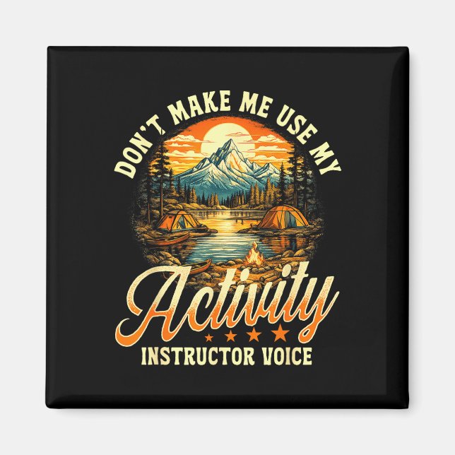 Don't make me use my activity instructor voice  magnet (Front)