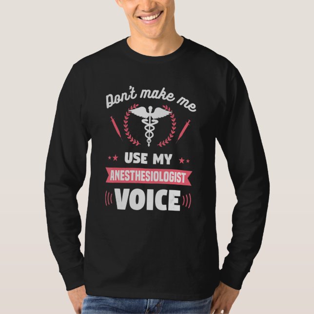 Don't Make Me Use My Anesthesiologist Voice CRNA T-Shirt (Front)
