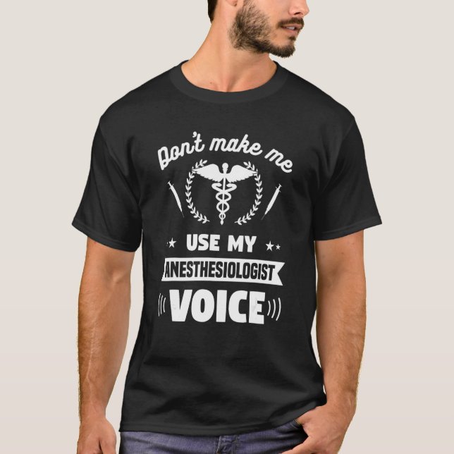 Don't Make Me Use My Anesthesiologist Voice CRNA T-Shirt (Front)