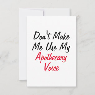 Don't Make Me Use My Apothecary Voice Card