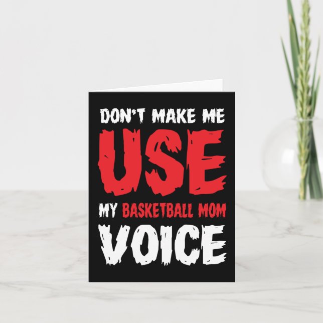 Don't Make Me Use My Basketball Mum Voice  Card (Front)