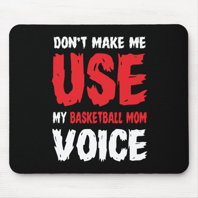 Don't Make Me Use My Basketball Mum Voice  Mouse Pad (Front)