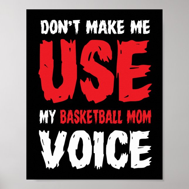 Don't Make Me Use My Basketball Mum Voice  Poster (Front)