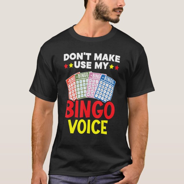 Don't Make Me Use My Bingo Voice Bingo Player Bing T-Shirt (Front)