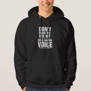 Don't Make Me Use My Brand Manager Voice Hoodie