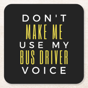 Don't Make Me Use My Bus Driver Voice Square Paper Coaster