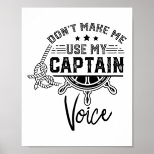 Don't Make Me Use My Captain Voice Skipper Ship Bo Poster
